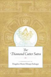 The Diamond Cutter Sutra : A Commentary by Dzogchen Master Khenpo Sodargye