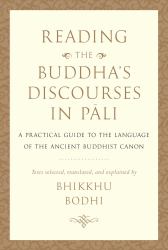 Reading the Buddha's Discourses in Pali : A Practical Guide to the Language of the Ancient Buddhist Canon