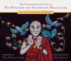 The Extraordinary Life of His Holiness the Fourteenth Dalai Lama : An Illuminated Journey
