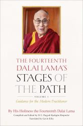 The Fourteenth Dalai Lama's Stages of the Path, Volume 1 : Guidance for the Modern Practitioner
