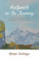 Footprints on the Journey : One Year Following the Path of Dzogchen Master Khenpo Sodargye