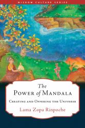 The Power of Mandala : Creating and Offering the Universe