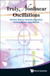 Truly Nonlinear Oscillations : Harmonic Balance, Parameter Expansions, Iteration, and Averaging Methods