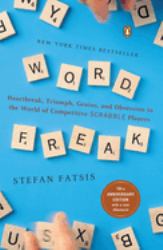 Word Freak : Heartbreak, Triumph, Genius, and Obsession in the World of Competitive Scrabble Players