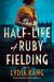 The Half-Life of Ruby Fielding : A Novel The Half-Life of Ruby Fielding : A Novel