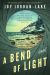 A Bend of Light : A Novel