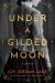 Under a Gilded Moon : A Novel