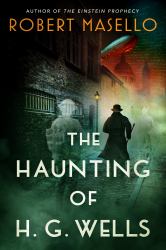 The Haunting of H. G. Wells : A Novel