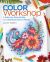 Color Workshop : A Step-By-Step Guide to Creating Artistic Effects