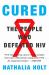Cured : The People Who Defeated HIV
