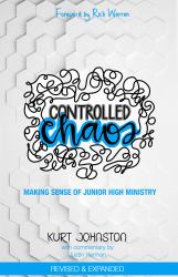 Controlled Chaos : Making Sense of Junior High Ministry