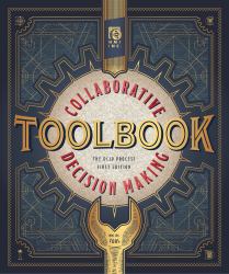 Collaborative Decision Making Toolbook : The DCID Process