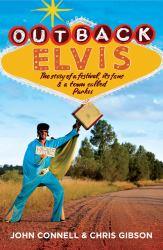 Outback Elvis : The Story of a Festival, Its Fans & a Town Called Parkes