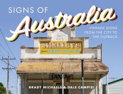 Signs of Australia : Vintage Signs from the City to the Outback