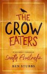 The Crow Eaters : A Journey Through South Australia
