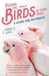 Feeding the Birds at Your Table : A Guide for Australia