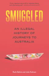 Smuggled : An Illegal History of Journeys to Australia