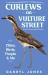 Curlews on Vulture Street : Cities, Birds, People & Me