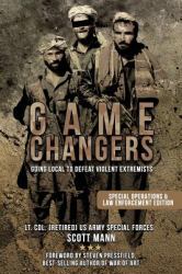 Game Changers : Going Local to Defeat Violent Extremists