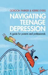 Navigating Teenage Depression : A Guide for Parents and Professionals