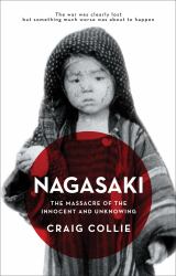 Nagasaki : The Massacre of the Innocent and Unknowing