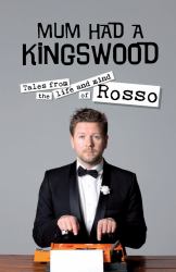 Mum Had a Kingswood : Tales from the Life and Mind of Rosso