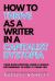 How to Thrive As a Writer in a Capitalist Dystopia How to Thrive As a Writer in a Capitalist Dystopia