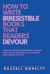 Write Irresistible Books That Readers Devour