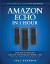 Amazon Echo in 1 Hour: the Complete Guide for Beginners - Change Your Life, Create Your Smart Home and Do Anything with Alexa!