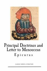 Epicurus : Principal Doctrines and Letter to Menoeceus