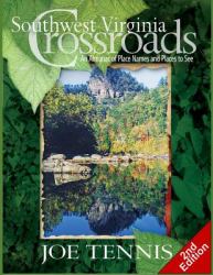Southwest Virginia Crossroads: Second Edition : An Almanac of Place Names and Places to See