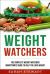 Weight Watchers : The Complete Weight Watchers Smartpoints Guide to Help You Lose Weight