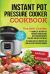 Instant Pot Cookbook : A Complete Instant Pot Pressure Cooker Guide with Amazing Recipes for Fast and Healthy Meals, 101 Quick and Easy Recipes for Your Electric Pressure Cooker