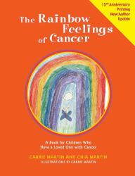 The Rainbow Feelings of Cancer : A Book for Children Who Have a Loved One with Cancer
