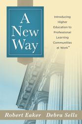 A New Way : Introducing Higher Education to Professional Learning Communities at Work(tm)