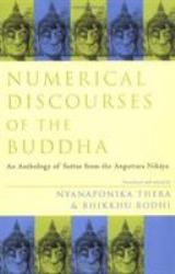 Numerical Discourses of the Buddha : An Anthology of Suttas from the Anguttara Nikaya