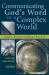 Communicating God's Word in a Complex World : God's Truth or Hocus Pocus?