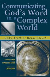 Communicating God's Word in a Complex World : God's Truth or Hocus Pocus?