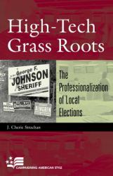 High-Tech Grass Roots : The Professionalization of Local Elections