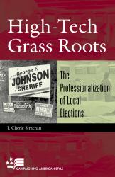 High-Tech Grass Roots : The Professionalization of Local Elections