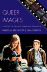 Queer Images : A History of Gay and Lesbian Film in America