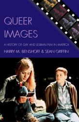 Queer Images : A History of Gay and Lesbian Film in America