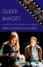 Queer Images : A History of Gay and Lesbian Film in America