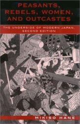 Peasants, Rebels, Women, and Outcastes : The Underside of Modern Japan