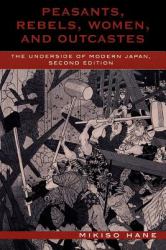 Peasants, Rebels, Women, and Outcastes : The Underside of Modern Japan