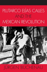 Plutarco elías Calles and the Mexican Revolution