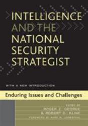 Intelligence and the National Security Strategist : Enduring Issues and Challenges