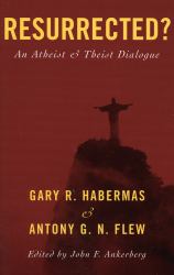 Resurrected? : An Atheist and Theist Dialogue