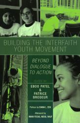 Building the Interfaith Youth Movement : Beyond Dialogue to Action