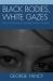 Black Bodies, White Gazes : The Continuing Significance of Race